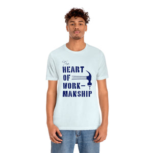 The Heart of Workmanship Shirt